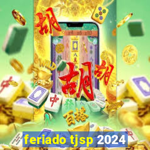 feriado tjsp 2024